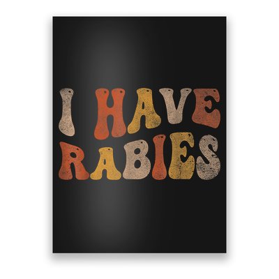 Funny Retro Typography I Have Rabies Poster