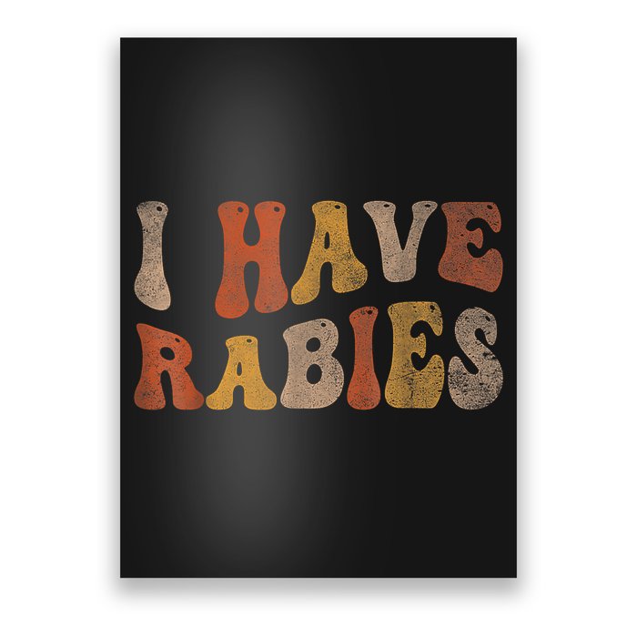 Funny Retro Typography I Have Rabies Poster