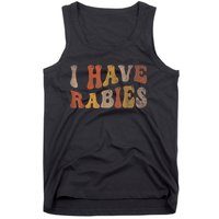 Funny Retro Typography I Have Rabies Tank Top