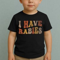 Funny Retro Typography I Have Rabies Toddler T-Shirt