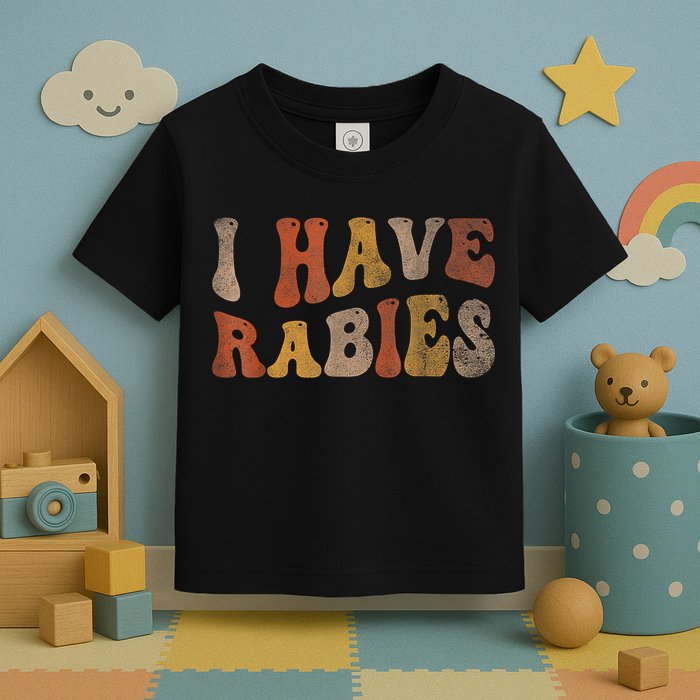 Funny Retro Typography I Have Rabies Toddler T-Shirt