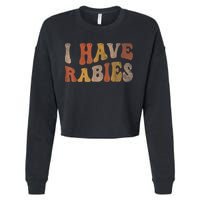 Funny Retro Typography I Have Rabies Cropped Pullover Crew