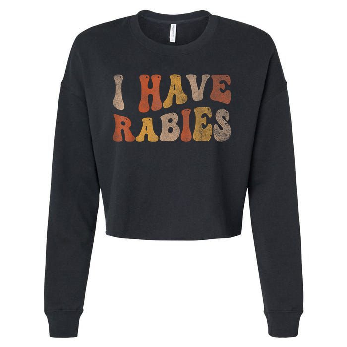 Funny Retro Typography I Have Rabies Cropped Pullover Crew