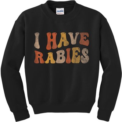 Funny Retro Typography I Have Rabies Kids Sweatshirt