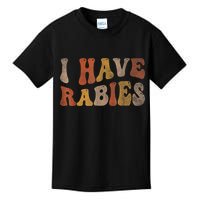 Funny Retro Typography I Have Rabies Kids T-Shirt