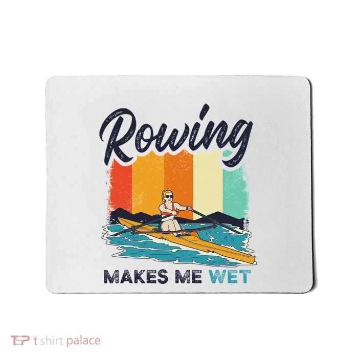 Funny Rowing Team Makes Me Wet Dirty Joke Mousepad