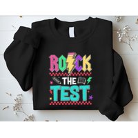 Funny Rock The Test Testing Day Teacher Student Motivational Sweatshirt