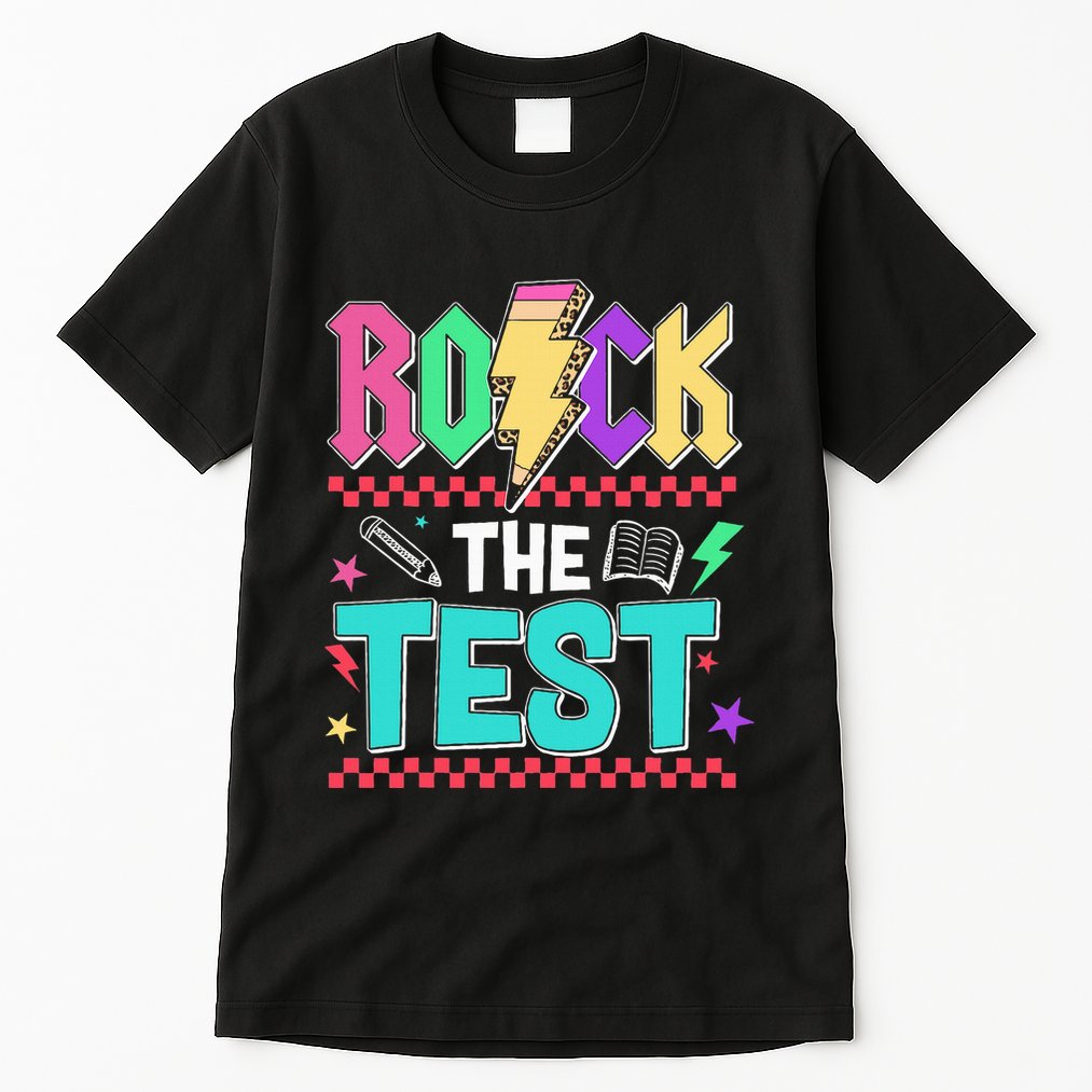Funny Rock The Test Testing Day Teacher Student Motivational Tall T-Shirt