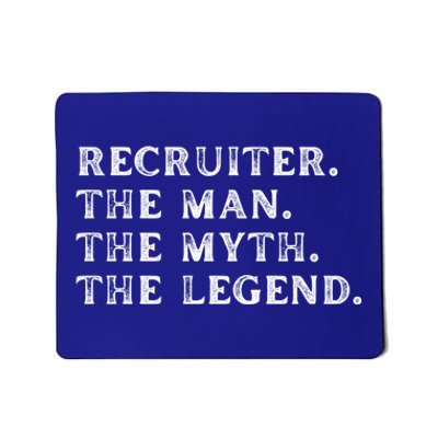 Funny Recruiter The The Myth The Legend Gift Mousepad