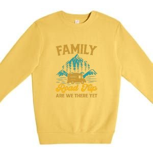 Family Road Trip Are We There Yet RV Camping Gift Premium Crewneck Sweatshirt