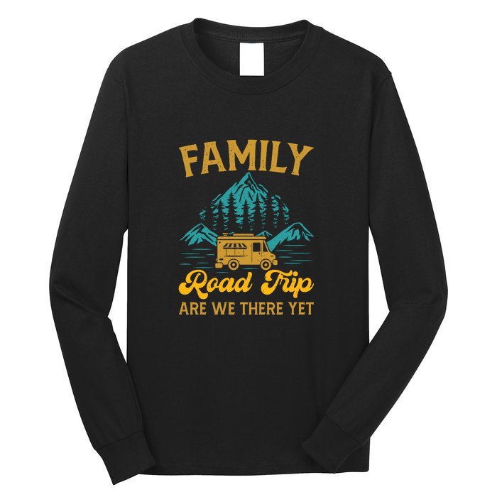 Family Road Trip Are We There Yet RV Camping Gift Long Sleeve Shirt