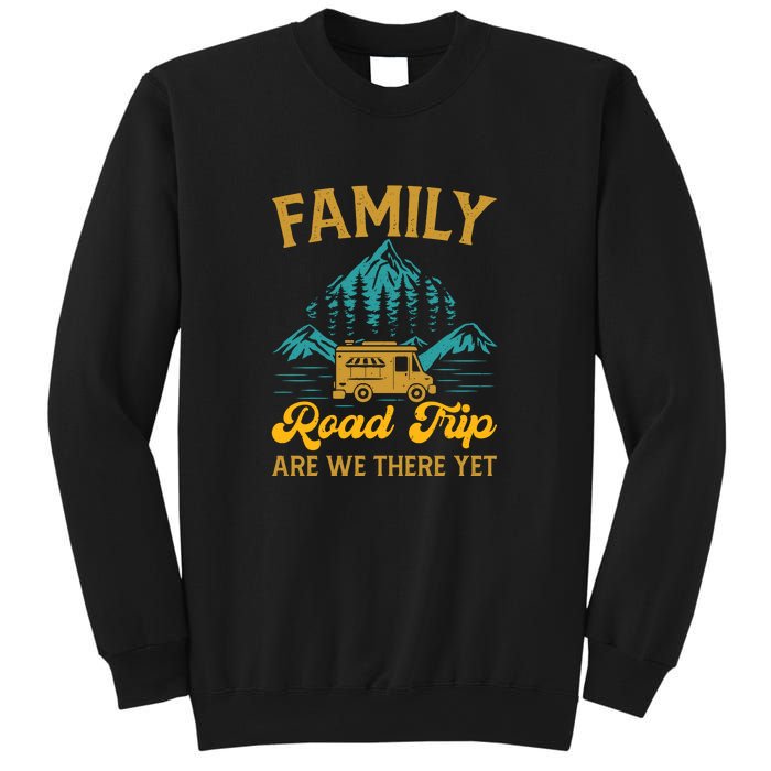 Family Road Trip Are We There Yet RV Camping Gift Sweatshirt