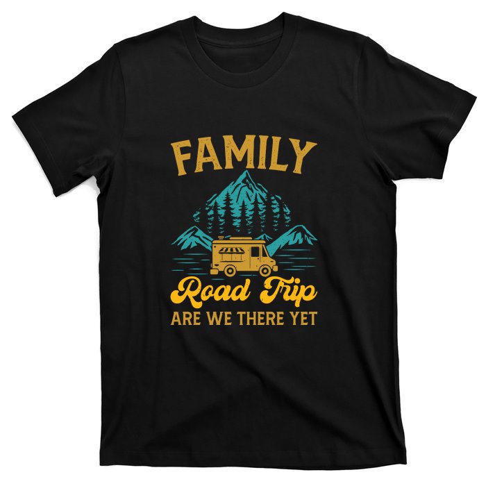 Family Road Trip Are We There Yet RV Camping Gift T-Shirt