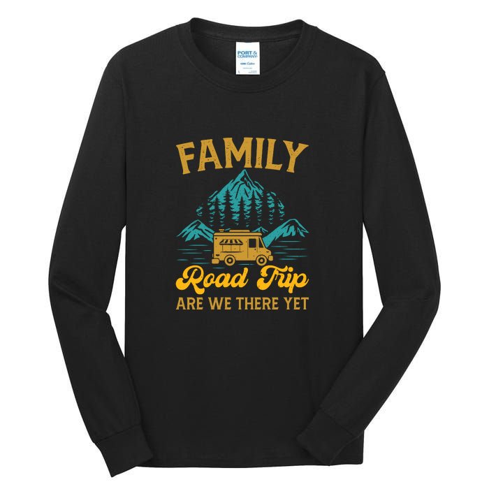 Family Road Trip Are We There Yet RV Camping Gift Tall Long Sleeve T-Shirt