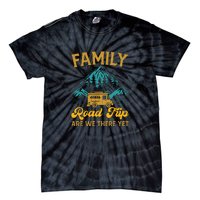 Family Road Trip Are We There Yet RV Camping Gift Tie-Dye T-Shirt