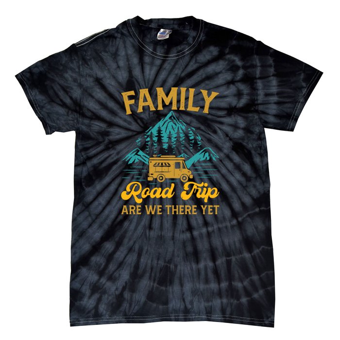 Family Road Trip Are We There Yet RV Camping Gift Tie-Dye T-Shirt