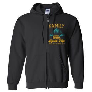 Family Road Trip Are We There Yet RV Camping Gift Full Zip Hoodie