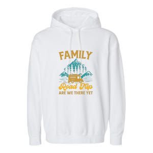 Family Road Trip Are We There Yet RV Camping Gift Garment-Dyed Fleece Hoodie