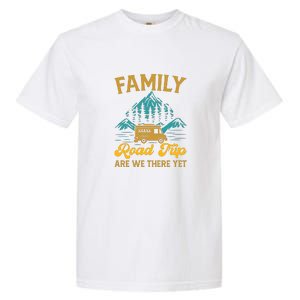 Family Road Trip Are We There Yet RV Camping Gift Garment-Dyed Heavyweight T-Shirt