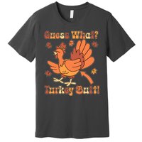 Funny Retro Thanksgiving Guess What Turkey Butt Premium T-Shirt