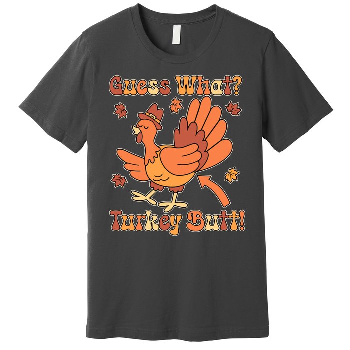 Funny Retro Thanksgiving Guess What Turkey Butt Premium T-Shirt