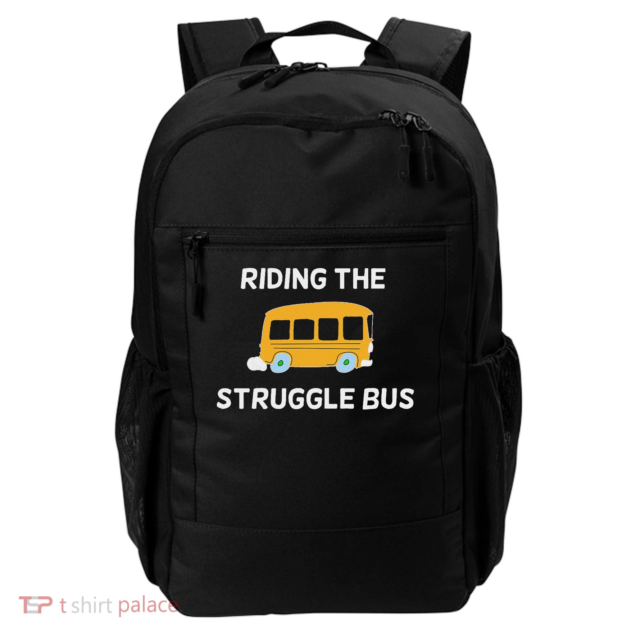 Funny, Riding The Struggle Bus . Joke Sarcastic Daily Commute Backpack