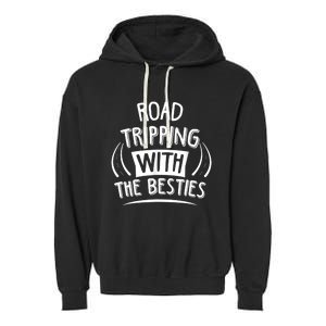 Funny Road Trip Design Road Tripping With The Besties Garment-Dyed Fleece Hoodie