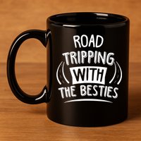 Funny Road Trip Design Road Tripping With The Besties 11oz C Handle Ceramic Mug