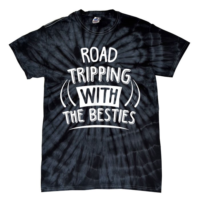 Funny Road Trip Design Road Tripping With The Besties Tie-Dye T-Shirt