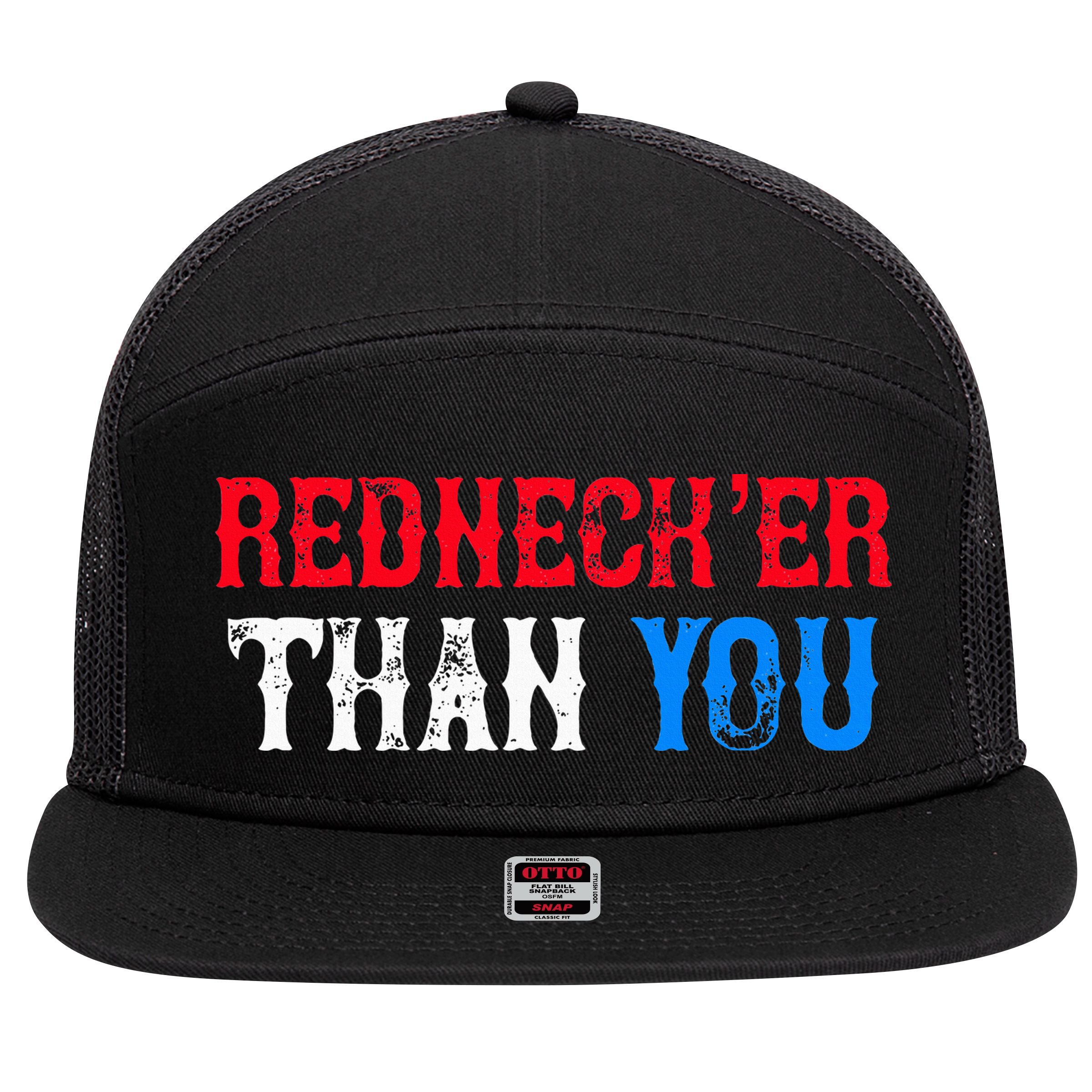 Funny Redneck Than You 7 Panel Mesh Trucker Snapback Hat
