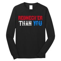 Funny Redneck Than You Long Sleeve Shirt