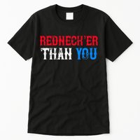 Funny Redneck Than You Tall T-Shirt