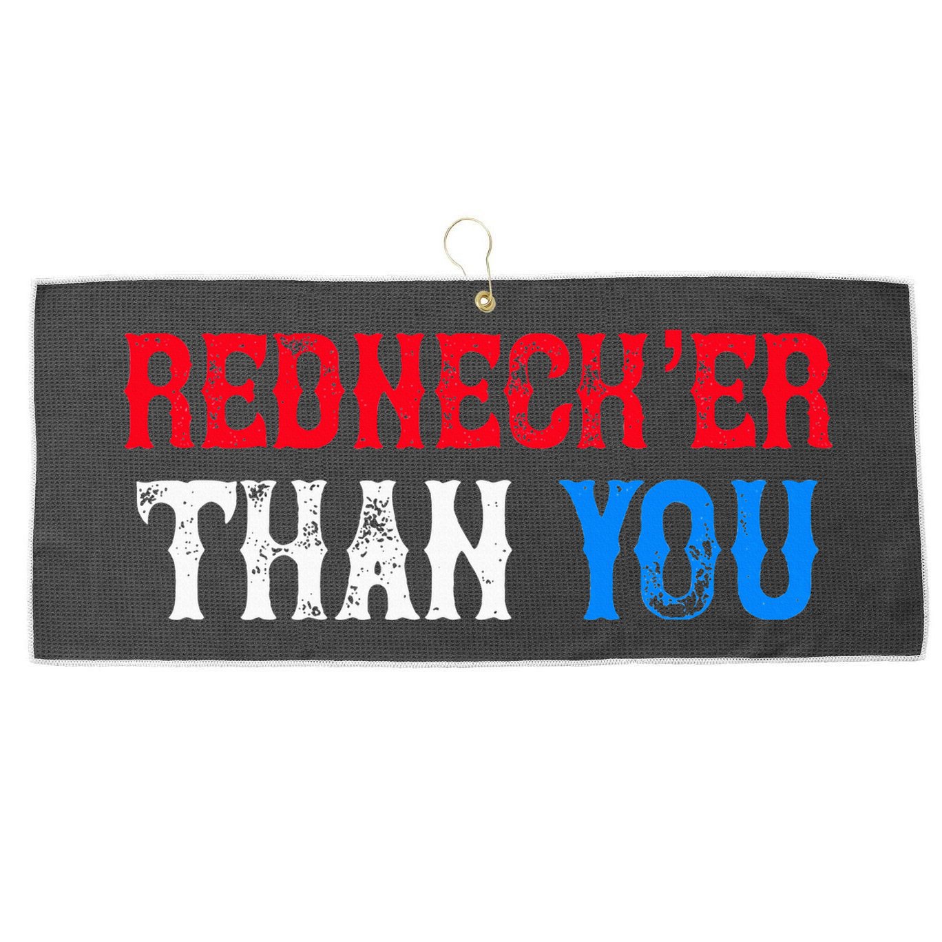 Funny Redneck Than You Large Microfiber Waffle Golf Towel