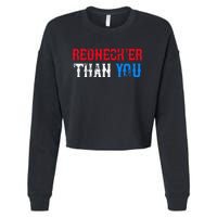 Funny Redneck Than You Cropped Pullover Crew