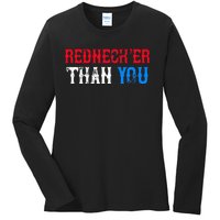 Funny Redneck Than You Ladies Long Sleeve Shirt