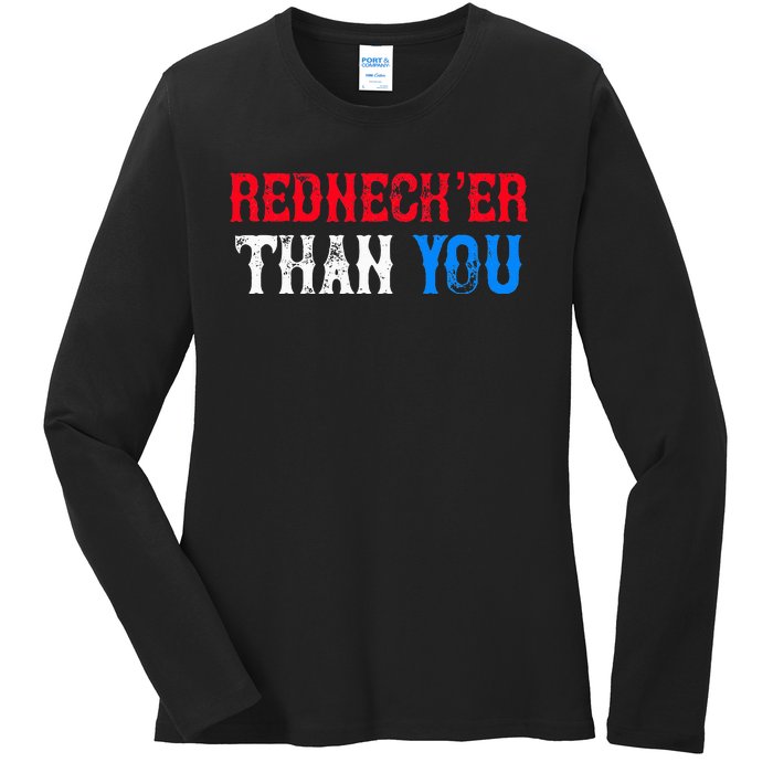 Funny Redneck Than You Ladies Long Sleeve Shirt