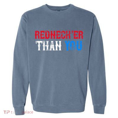 Funny Redneck Than You Garment-Dyed Sweatshirt