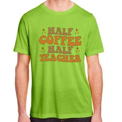 Funny Retro Teacher Inspirational Half Coffee Half Teacher Adult ChromaSoft Performance T-Shirt