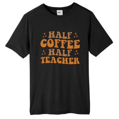 Funny Retro Teacher Inspirational Half Coffee Half Teacher Tall Fusion ChromaSoft Performance T-Shirt