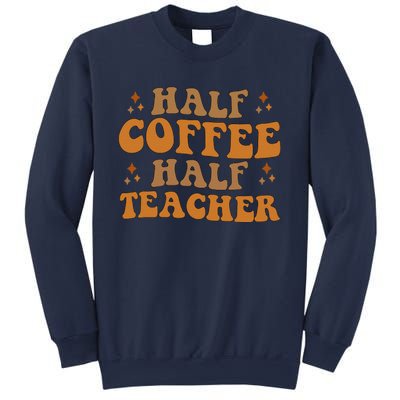 Funny Retro Teacher Inspirational Half Coffee Half Teacher Sweatshirt