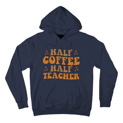 Funny Retro Teacher Inspirational Half Coffee Half Teacher Tall Hoodie