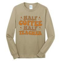 Funny Retro Teacher Inspirational Half Coffee Half Teacher Tall Long Sleeve T-Shirt