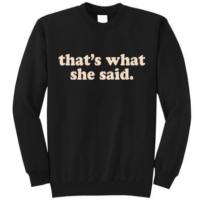 Funny Retro That's What She Said Tall Sweatshirt
