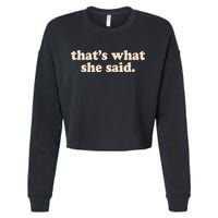 Funny Retro That's What She Said Cropped Pullover Crew