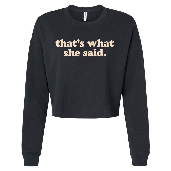Funny Retro That's What She Said Cropped Pullover Crew