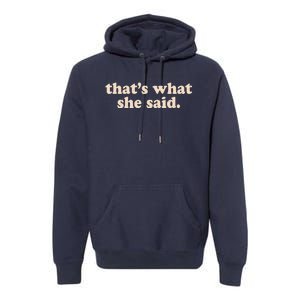 Funny Retro That's What She Said Premium Hoodie