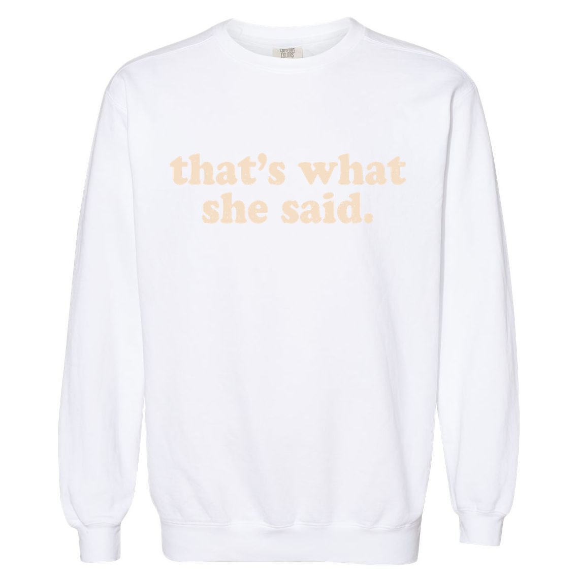Funny Retro That's What She Said Garment-Dyed Sweatshirt