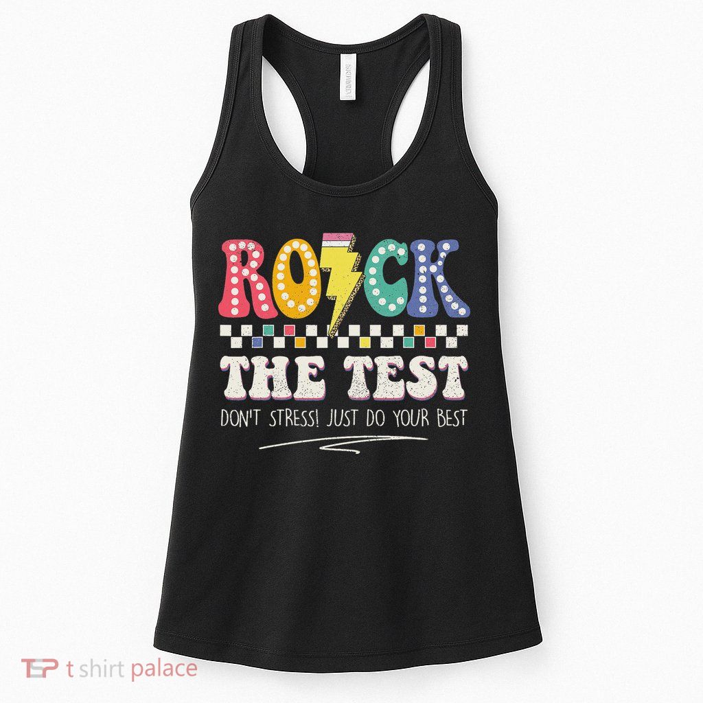 Funny Rock The Test Don't Stress Testing Day Teacher Student Womens Tank Top