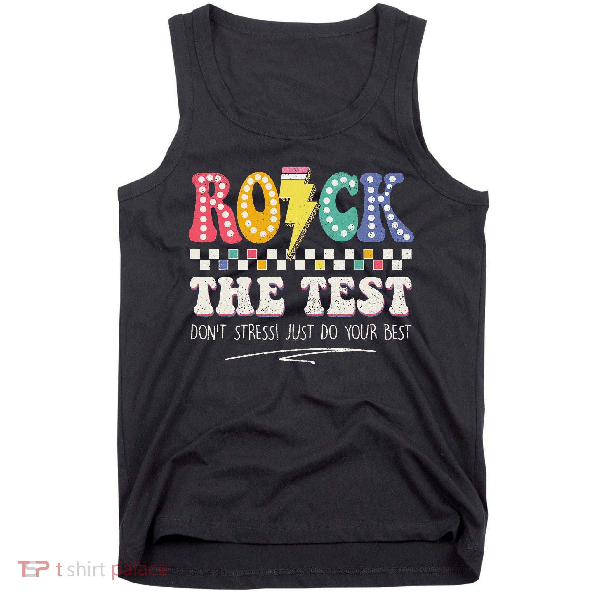 Funny Rock The Test Don't Stress Testing Day Teacher Student Tank Top