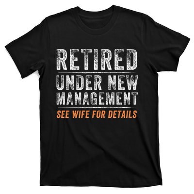 Funny Retired Under New Management See Wife For Details T-Shirt